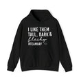 Load image into Gallery viewer, I Like Them Tall, Dark & Flashy Hoodie