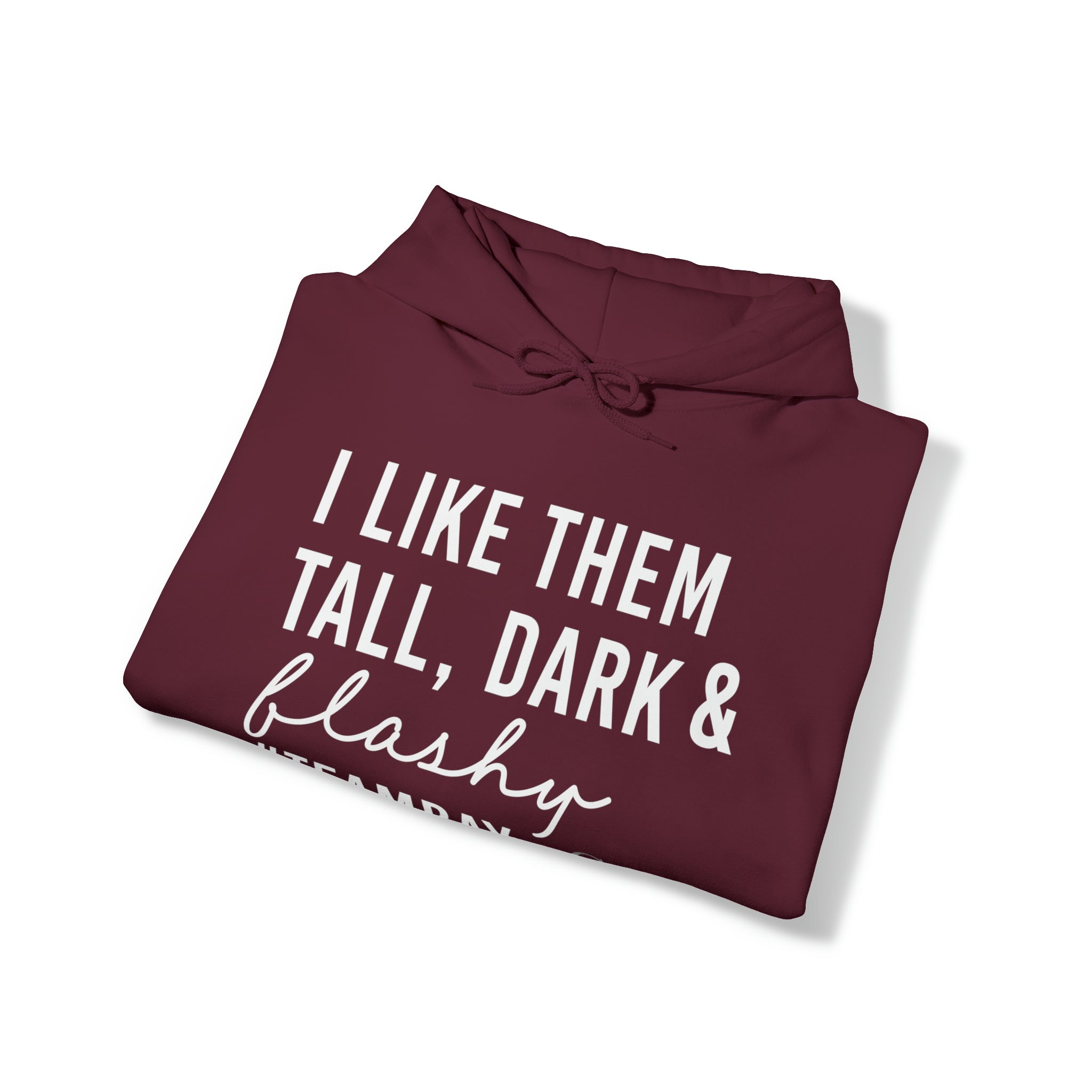 I Like Them Tall, Dark & Flashy Hoodie