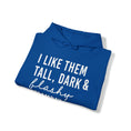 Load image into Gallery viewer, I Like Them Tall, Dark & Flashy Hoodie