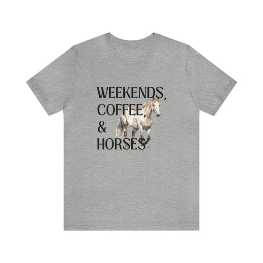 Weekends, Coffee & Horses T- Shirt